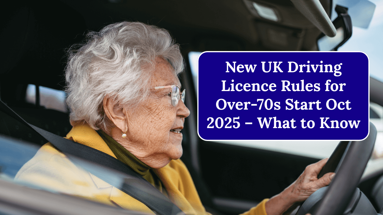 New UK Driving Licence Rules for Over-70s Start Oct 2025 – What to Know