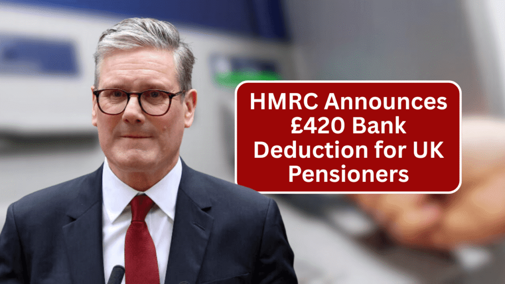 HMRC Announces £420 Bank Deduction for UK Pensioners – New Rule Effective from 3 November